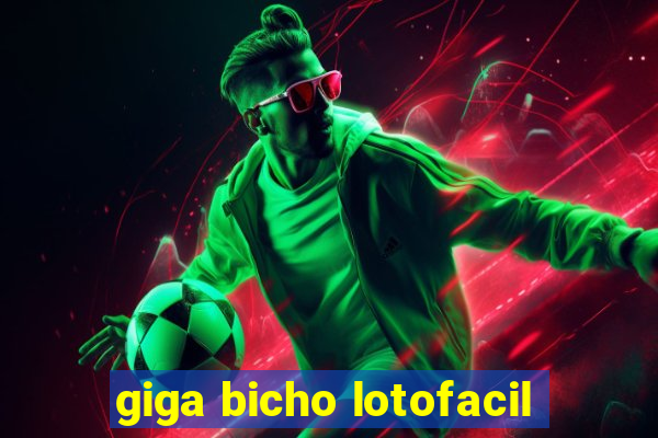 giga bicho lotofacil